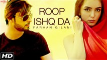 New Hindi Song 2016 - Roop Ishq Da  Farhan Gilani  Official Full Song Bollywood Songs