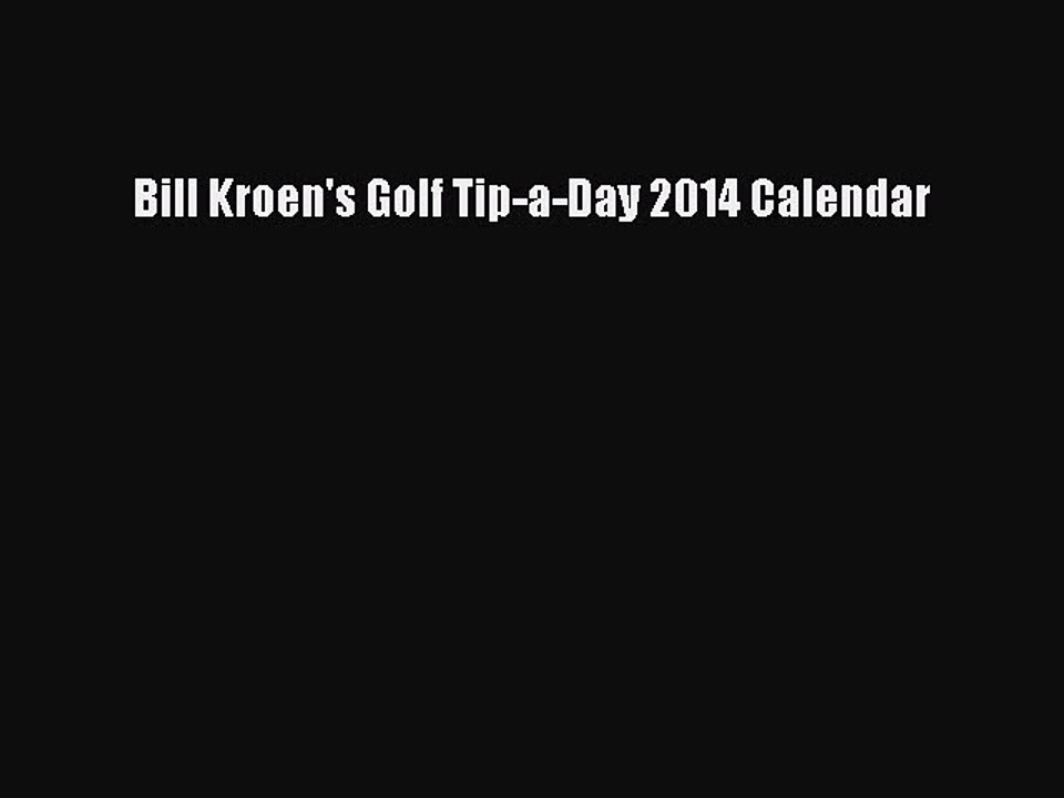 [PDF] Bill Kroen's Golf Tip-a-Day 2014 Calendar Full Colection