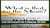 [PDF] What is that on the Menu? A Simple Guide to Italian Food Words Full Colection