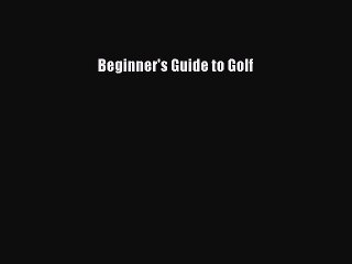 [PDF] Beginner's Guide to Golf Full Online