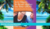 Big Deals  101 Ways to Score Higher on Your GMAT: What You Need to Know About the Graduate