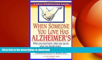 READ BOOK  When Someone You Love Has Alzheimer s: What You Must Know, What You Can Do, and What