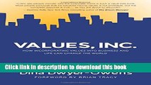 Read Values, Inc.: How Incorporating Values into Business and Life Can Change the World  Ebook