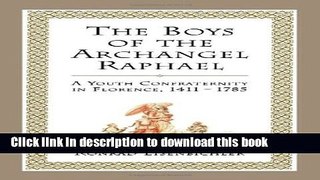 Read The Boys of the Archangel Raphael: A Youth Confraternity in Florence, 1411-1785  Ebook Free