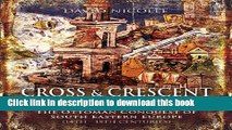 Read Cross and Crescent in the Balkans: The Ottoman Conquest of Southeastern Europe (14th - 15th