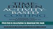 Read Time-Driven Activity-Based Costing: A Simpler and More Powerful Path to Higher Profits  Ebook