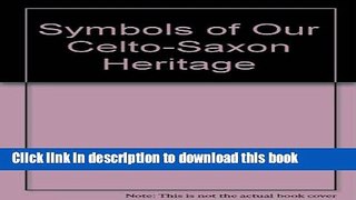 Download Symbols of Our Celto-Saxon Heritage  PDF Free