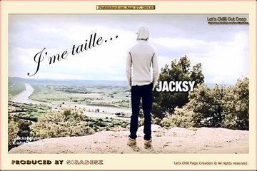 Jacksy - J'me Taille | Clip officiel Lyrics Video Music (français-anglais) 2016