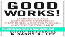 Read Good Works!: Marketing and Corporate Initiatives that Build a Better World...and the Bottom