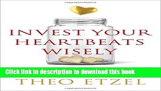 Read Invest Your Heartbeats Wisely: Practical, Philosophical, and Principled Leadership Concepts