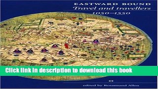 Read Eastward Bound: Travel and Travellers, 1050-1550  Ebook Free