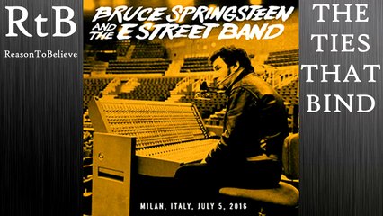 Bruce Springsteen - The Ties That Bind -- Milan July 5 2016 HD Audio