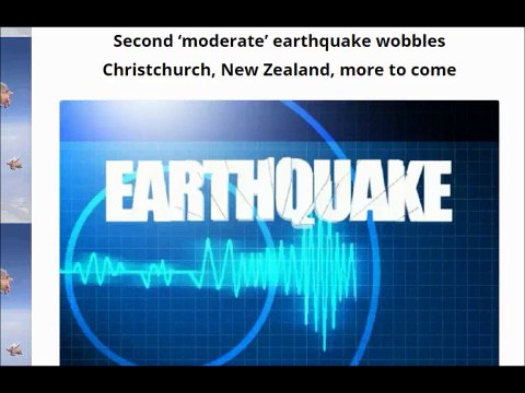 Second ‘moderate’ earthquake wobbles Christchurch, New Zealand, more to come
