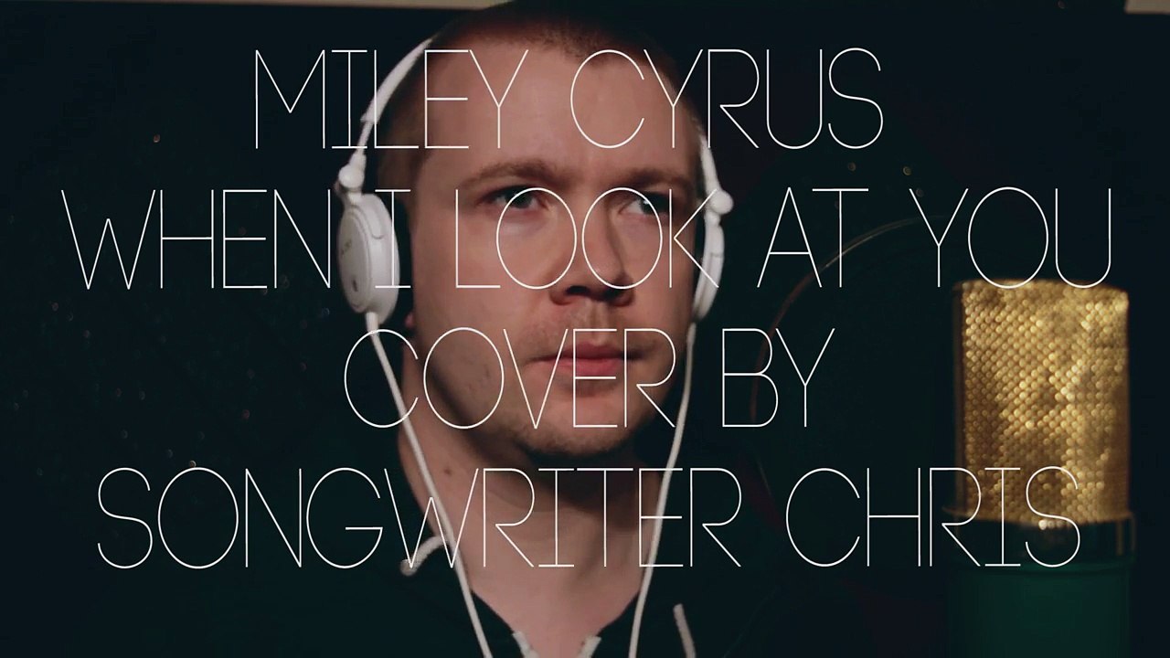 Miley Cyrus - When I Look At You