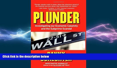 READ book  Plunder: Investigating Our Economic Calamity and the Subprime Scandal  FREE BOOOK