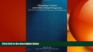 FREE DOWNLOAD  Shopping Centers and Other Retail Properties: Investment, Development, Financing,