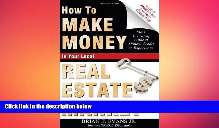 FREE DOWNLOAD  How To Make Money In Your Local Real Estate Market: Start Investing Without Money,