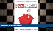 READ book  Houseonomics: Why Owning a Home is Still a Great Investment: Why Owning a Home is