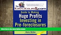 FREE PDF  The Foreclosures.com Guide to Making Huge Profits Investing in Pre-Foreclosures Without