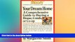 READ book  Your Dream Home: A Comprehensive Guide to Buying a House, Condo, or Co-op (Money