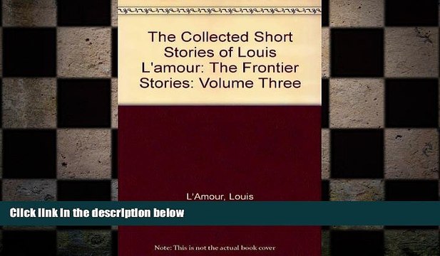 Free [PDF] Downlaod The Collected Short Stories of Louis L amour: The Frontier Stories: Volume