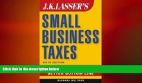 READ book  J.K. Lasser s Small Business Taxes: Your Complete Guide to a Better Bottom Line  FREE