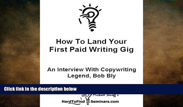 EBOOK ONLINE How To Land Your First Paid Writing Gig: An Interview With Copywriting Legend, Bob