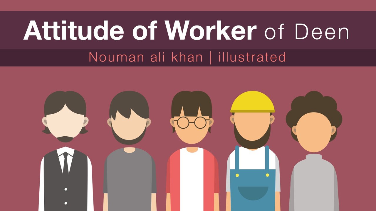 Attitude of Worker of Deen-Islam - Nouman Ali Khan - illustrated
