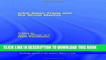 [PDF] Intra-Asian Trade and the World Market (Routledge Studies in the Modern History of Asia)