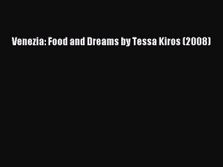 [PDF] Venezia: Food and Dreams by Tessa Kiros (2008) Full Online