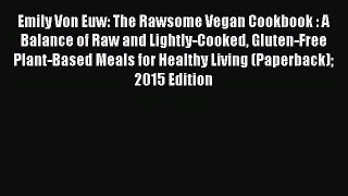 [PDF] Emily Von Euw: The Rawsome Vegan Cookbook : A Balance of Raw and Lightly-Cooked Gluten-Free