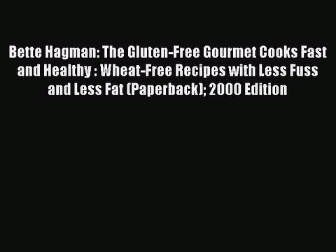 [PDF] Bette Hagman: The Gluten-Free Gourmet Cooks Fast and Healthy : Wheat-Free Recipes with