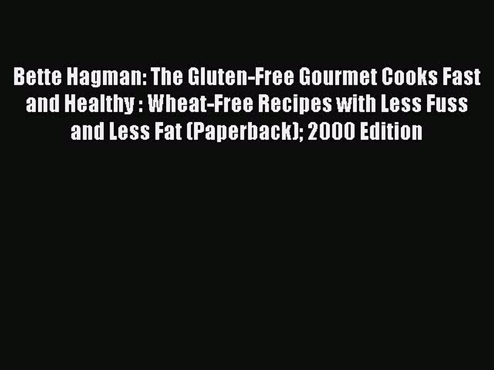 [PDF] Bette Hagman: The Gluten-Free Gourmet Cooks Fast and Healthy : Wheat-Free Recipes with