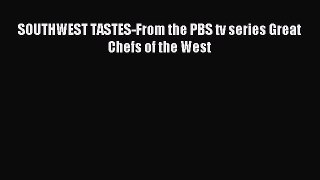 [PDF] SOUTHWEST TASTES-From the PBS tv series Great Chefs of the West Full Colection