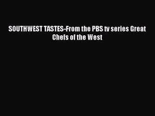[PDF] SOUTHWEST TASTES-From the PBS tv series Great Chefs of the West Full Colection