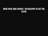 [PDF] RAW FOOD REAL WORLD : 100 RECIPES TO GET THE GLOW Popular Colection