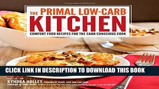 [PDF] The Primal Low-Carb Kitchen: Comfort Food Recipes for the Carb Conscious Cook Full Colection
