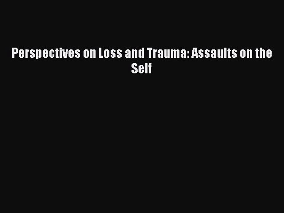 [PDF] Perspectives on Loss and Trauma: Assaults on the Self Popular Colection