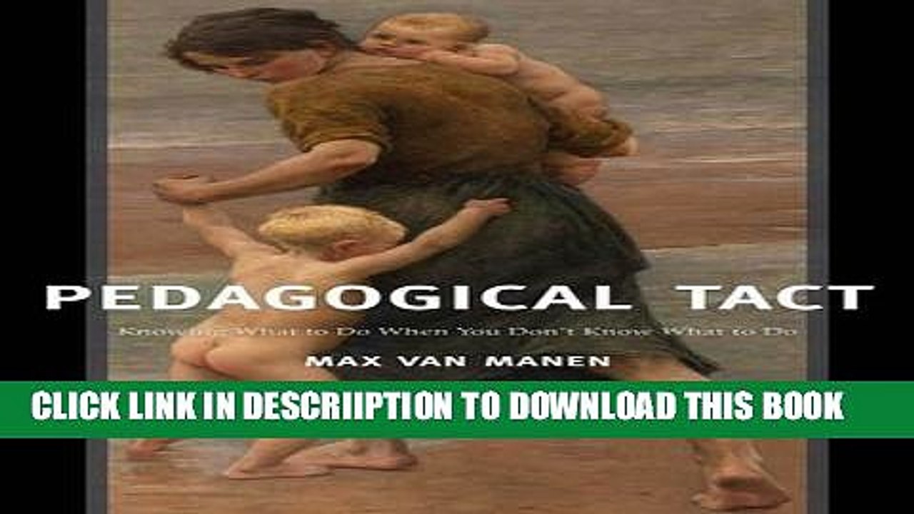 [PDF] Pedagogical Tact: Knowing What to Do When You Don t Know What to Do (Phenomenology of