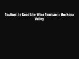[PDF] Tasting the Good Life: Wine Tourism in the Napa Valley Full Colection