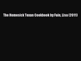 [PDF] The Homesick Texan Cookbook by Fain Lisa (2011) Full Online