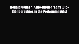 [PDF] Ronald Colman: A Bio-Bibliography (Bio-Bibliographies in the Performing Arts) Full Colection