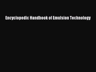 [PDF] Encyclopedic Handbook of Emulsion Technology Full Colection