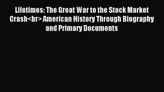 [PDF] Lifetimes: The Great War to the Stock Market Crash American History Through Biography