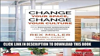 [PDF] Change Your Space, Change Your Culture: How Engaging Workspaces Lead to Transformation and