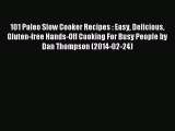 [PDF] 101 Paleo Slow Cooker Recipes : Easy Delicious Gluten-free Hands-Off Cooking For Busy