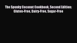 [PDF] The Spunky Coconut Cookbook Second Edition: Gluten-Free Dairy-Free Sugar-Free Popular
