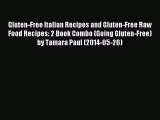 [PDF] Gluten-Free Italian Recipes and Gluten-Free Raw Food Recipes: 2 Book Combo (Going Gluten-Free)