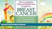READ BOOK  The Complete Natural Medicine Guide to Breast Cancer: A Practical Manual for