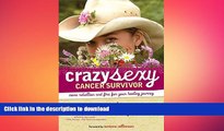 EBOOK ONLINE  Crazy Sexy Cancer Survivor: More Rebellion and Fire for Your Healing Journey  BOOK
